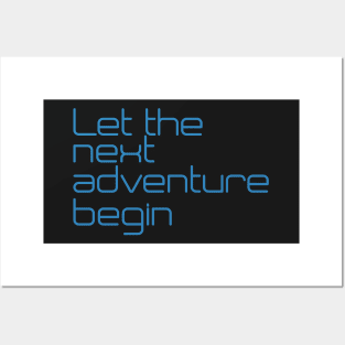 Let the next adventure begin Posters and Art